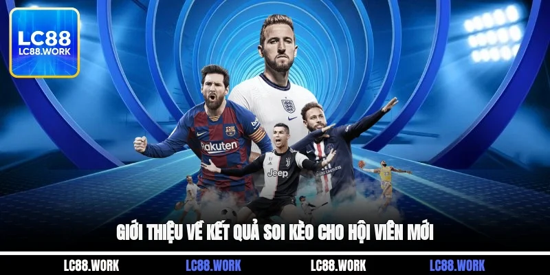Giới thiệu về kết quả soi kèo cho hội viên mới