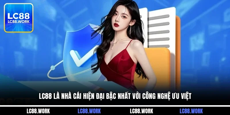 LC88 là nhà cái hiện đại bậc nhất với công nghệ ưu việt