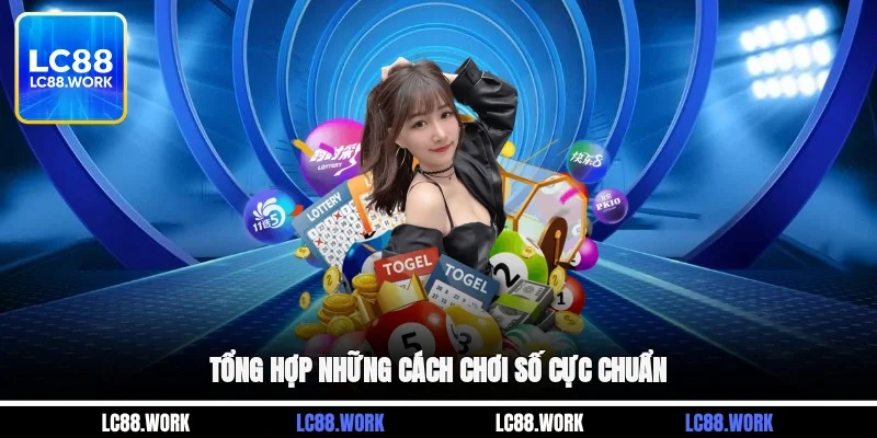 Tổng hợp những cách chơi số cực chuẩn